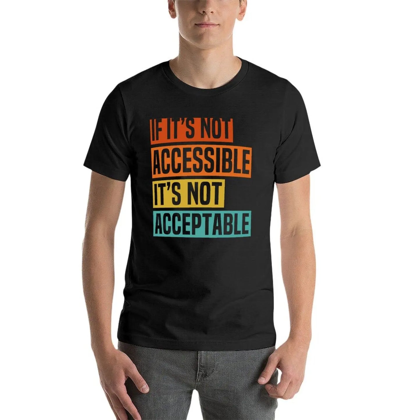 If It's Not Accessible It's Not Acceptable Disability Rights T-Shirt